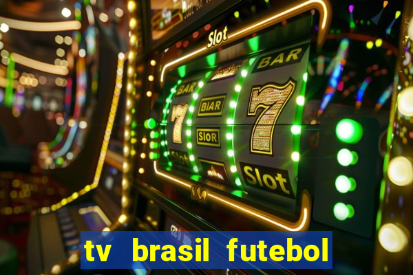 tv brasil futebol da hora